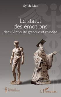 Le statut des émotions dans l'Antiquité grecque et chinoise