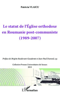 Le statut de l'Eglise orthodoxe en Roumanie post-communiste - (1989-2007)