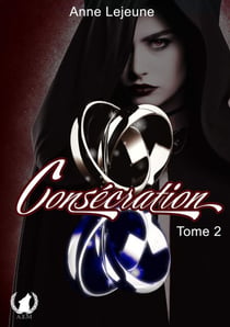 Consécration - Tome 2 - Le retour de Kira : Entre vengeance, secrets et un amour impossible