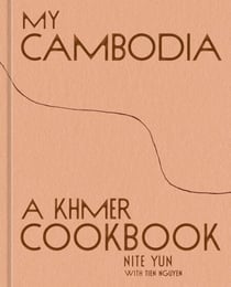 My Cambodia - A Khmer Cookbook