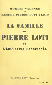 La famille de Pierre Loti - Ou L'éducation passionnée