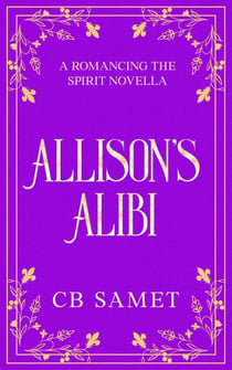Allison's Alibi - Romancing the Spirit Series, #8
