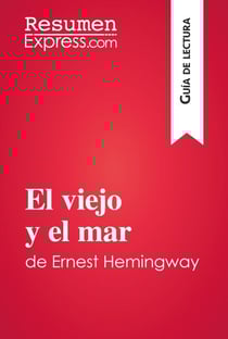El viejo y el mar de Ernest Hemingway (Guía de lectura) - Resumen y análisis completo