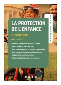 Aide-mémoire - La protection de l'enfance - 5e éd. - en 80 notions