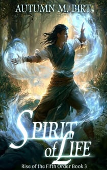 Spirit of Life - The Rise of the Fifth Order, #4