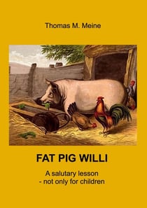 Fat Pig Willi - A salutary lesson - not only for children