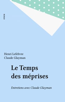 Le Temps des méprises - Entretiens avec Claude Glayman