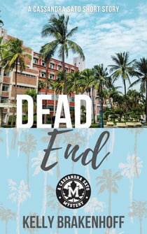 Dead End: A Cassandra Sato Short Story - A Cassandra Sato Mystery, #0