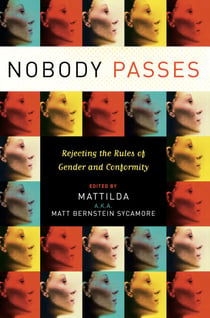 Nobody Passes - Rejecting the Rules of Gender and Conformity