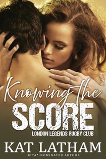 Knowing the Score - London Legends, #1