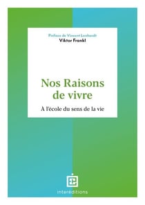 Nos raisons de vivre - A l'école du sens de la vie