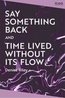 Say Something Back and Time Lived, Without Its Flow