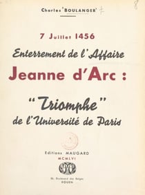 7 juillet 1456, enterrement de l'affaire Jeanne d'Arc - Triomphe de l'université de Paris