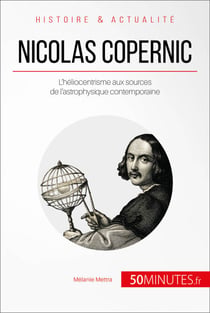 Nicolas Copernic - L'héliocentrisme aux sources de l'astrophysique contemporaine