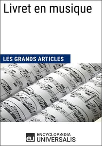 Livret en musique - Les Grands Articles d'Universalis
