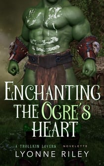 Enchanting the Ogre's Heart - Trollkin Lovers
