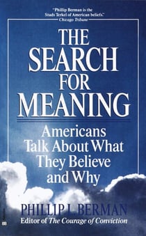 The Search for Meaning - Americans Talk About What They Believe and Why