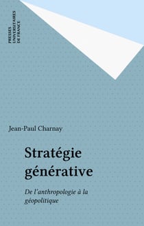 Stratégie générative - De l'anthropologie à la géopolitique