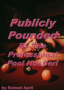 Publicly Pounded by the Professional Pool Hustler!