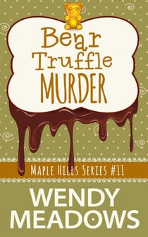 Bear Truffle Murder - Maple Hills Cozy Mystery, #11