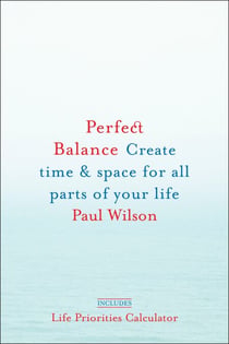 Perfect Balance - Create Time and Space for All Parts of Your Life