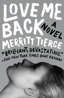Love Me Back - A Novel