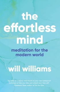 The Effortless Mind - Meditation for the Modern World