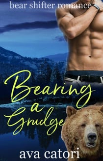 Bearing a Grudge - Bear Shifters of Alaska, #3