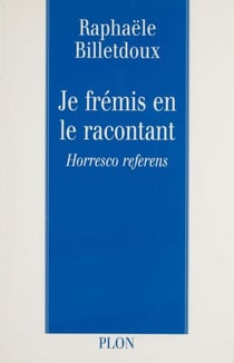 Je frémis en le racontant - Horresco referens