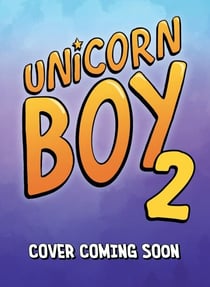 Unicorn Boy and the Slumber Party of Doom - Book 2