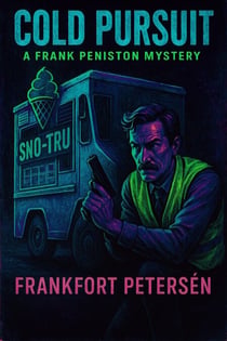 Cold Pursuit: A Frank Peniston Mystery - Frank Peniston Mysteries, #3