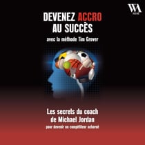 Devenez accro au succès avec la méthode Tim Grover - Les secrets du coach de Michael Jordan