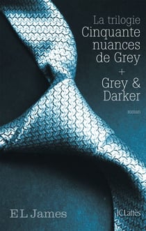 Intégrale Cinquante nuances de Grey 2021 - La trilogie Cinquante nuances de Grey + Grey &amp; Darker