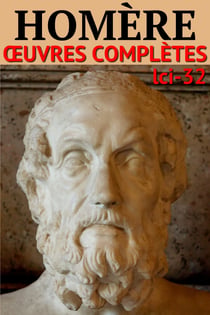 Homère - Oeuvres complètes - Classcompilé n° 32 - [En vers et en prose]