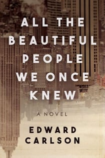 All the Beautiful People We Once Knew - A Novel