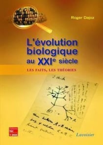 L'évolution biologique au XXIe siècle - Les faits, les théories