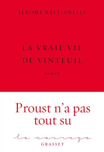 La Vraie Vie de Vinteuil - premier roman - collection Le Courage dirigée par Charles Dantzig