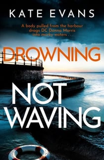 Drowning Not Waving - a completely thrilling new police procedural set in Scarborough