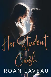 Her Student Crush: A Reverse Age Gap Teacher/Student Forbidden Romance
