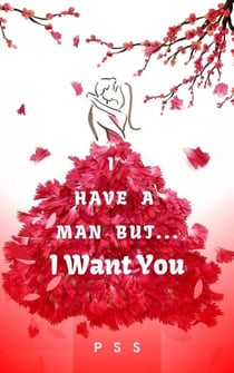 I Have a Man But... I Want You