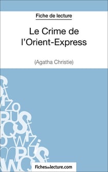 Le Crime de l'Orient-Express d'Agatha Christie (Fiche de lecture) - Analyse complète de l'oeuvre