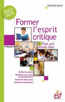 Former l'esprit critique (Tome 1) - Pour une pensée libre