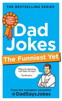 Dad Jokes: The Funniest Yet - The seventh collection from the Instagram sensation @DadSaysJokes