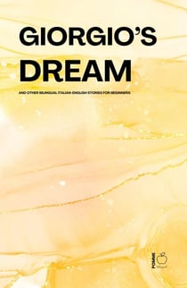 Giorgio’s Dream And Other Bilingual Italian-English Stories for Beginners