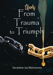Liberty From Trauma to Triumph