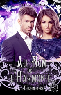 Au Nom de l'Harmonie, tome 3 : Descendance - Amour interdit, triangle amoureux et pouvoirs surnaturels : une romantasy unique