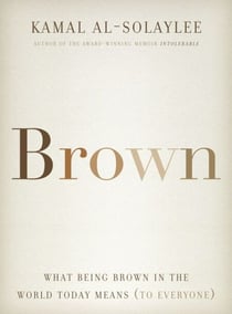 Brown - What Being Brown in the World Today Means (to Everyone)