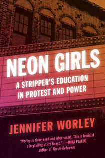 Neon Girls - A Stripper's Education in Protest and Power