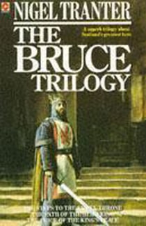 The Bruce Trilogy - The thrilling story of Scotland's great hero, Robert the Bruce