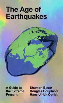 The Age of Earthquakes - A Guide to the Extreme Present